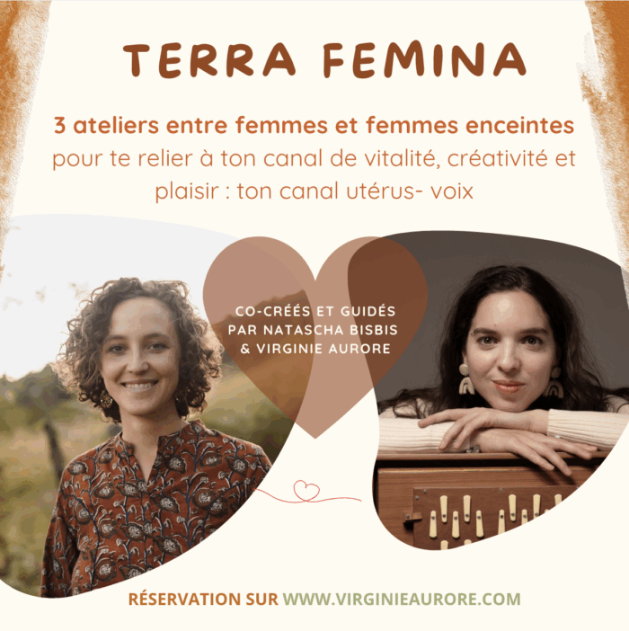 26/10 – 16/11 – 14/12 - Terra Femina : 3 ateliers entre femmes et femmes enceintes pour te relier à ton canal de vitalité, créativité et plaisir : ton canal utérus- voix